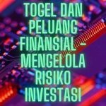 Togel dan Peluang Finansial - Mengelola Risiko Investasi